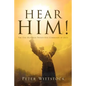 Hear Him! the One Hundred Twenty-Five Commands of Jesus - Paperback