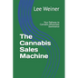 The Cannabis Sales Machine: Your Pathway to Cannabis Wholesale Dominance - Paperback