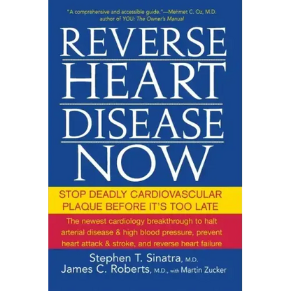 Reverse Heart Disease Now: Stop Deadly Cardiovascular Plaque Before It's Too Late - Paperback