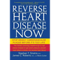 Reverse Heart Disease Now: Stop Deadly Cardiovascular Plaque Before It's Too Late - Paperback