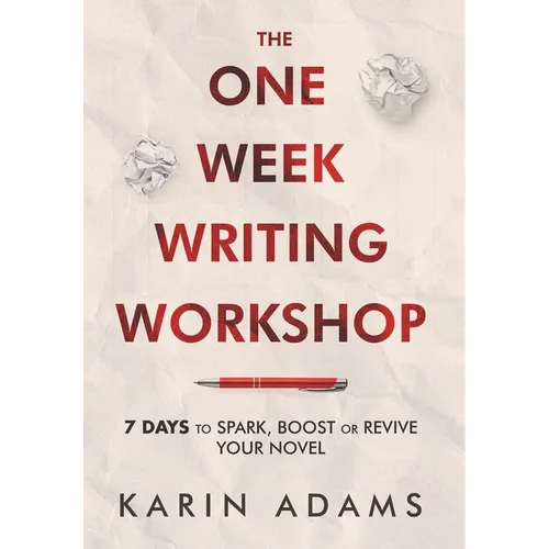 The One Week Writing Workshop: 7 Days to Spark, Boost or Revive Your Novel - Hardcover