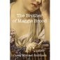 The Brother of Maggie Brood: A Comedy - Paperback