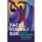 Face to the Rising Sun: Reflections on Spirituals and Justice - Paperback