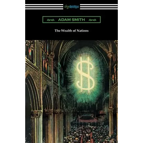 The Wealth of Nations (with Introductions by Ernest Belfort Bax and Edwin R. A. Seligman) - Paperback
