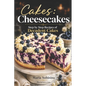 Cakes: Cheesecakes- Step by Step Recipes of Decadent Cakes - Paperback