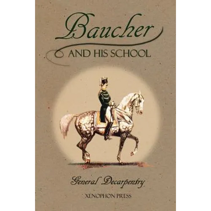 Baucher and His School: With Appendix I: Recollections From LOUIS RUL and EUGÈNE CARON With Appendix II: Commentary by LOUIS SEEGER From his pamphlet: - Paperback