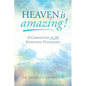 Heaven is Amazing!: A Composition of 34 Eyewitness Testimonies - Paperback