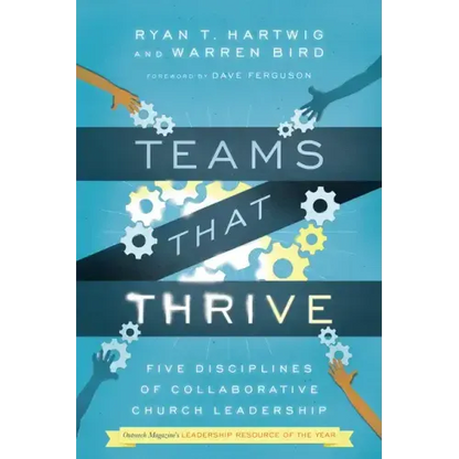 Teams That Thrive: Five Disciplines of Collaborative Church Leadership - Paperback
