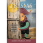 Prisms: Reflections on This Journey We Call Life - Hardcover