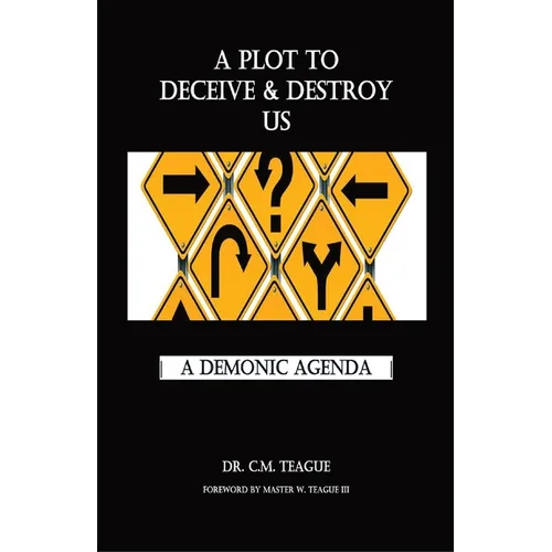 A Plot to Deceive & Destroy Us: A Demonic Agenda - Paperback