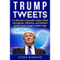 Trump Tweets: A Collection of Donald Trump's Most Outrageous, Offensive, and Deleted Tweets From Trump's Twitter Page: (Booklet) - Paperback