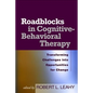Roadblocks in Cognitive-Behavioral Therapy: Transforming Challenges Into Opportunities for Change - Paperback