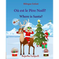 Bilingue Enfant: Où est le Père Noël. Where is Santa: Un livre d'images pour les enfants (Edition bilingue français-anglais), Livre bil - Paperback