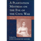 Plantation Mistress on the Eve on the Civil War: The Diary of Keziah Goodwyn Hopkins Brevard, 1860-1861 - Paperback