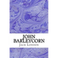 John Barleycorn: (Jack London Classics Collection) - Paperback