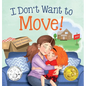 I Don't Want to Move: A Surprising Journey of Friendship and Adventure - Hardcover