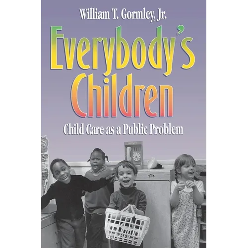 Everybody's Children: Child Care as a Public Problem - Paperback