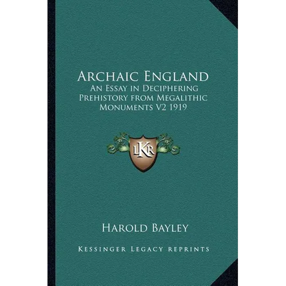 Archaic England: An Essay in Deciphering Prehistory from Megalithic Monuments V2 1919 - Paperback
