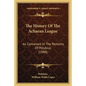 The History Of The Achaean League: As Contained In The Remains Of Polybius (1888) - Paperback