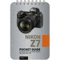 Nikon Z7: Pocket Guide: Buttons, Dials, Settings, Modes, and Shooting Tips - Spiral