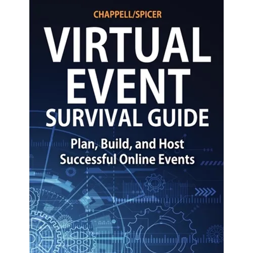 Virtual Event Survival Guide: Plan, Build, and Host Successful Online Events - Paperback