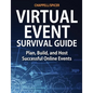 Virtual Event Survival Guide: Plan, Build, and Host Successful Online Events - Paperback
