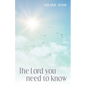 The Lord You Need to Know - Paperback