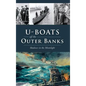 U-Boats Off the Outer Banks: Shadows in the Moonlight - Hardcover