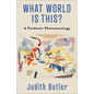 What World Is This?: A Pandemic Phenomenology - Hardcover