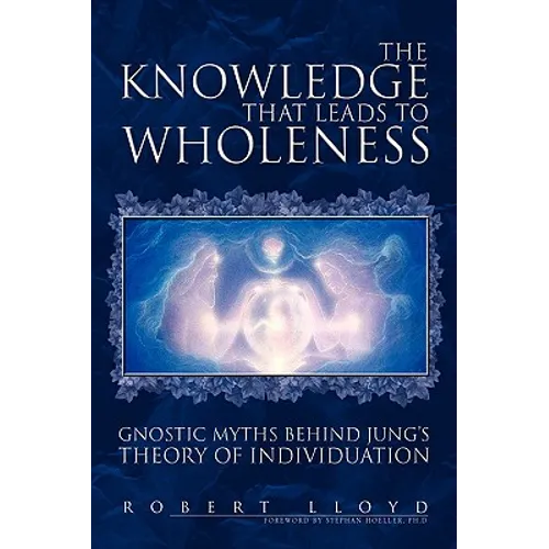 The Knowledge that Leads to Wholeness - Hardcover