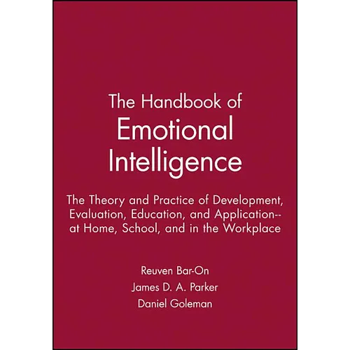 The Handbook of Emotional Intelligence: The Theory and Practice of Development, Evaluation, Education, and Application--At Home, School, and in the Wo - Paperback