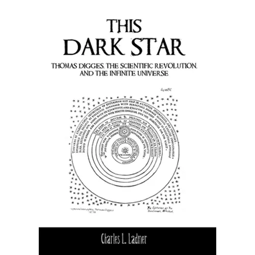 This Dark Star: Thomas Digges, the Scientific Revolution, and the Infinite Universe - Hardcover