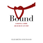 Bound: A Daughter, a Domme, and an End-Of-Life Story - Paperback