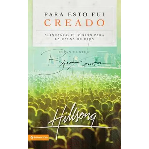 Para Esto Fui Creado: Alineando Tu Visión Para La Causa de Dios - Paperback