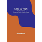 Little Sky-High; Or, The Surprising Doings of Washee-Washee-Wang - Paperback
