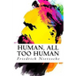 Human, All Too Human - Paperback