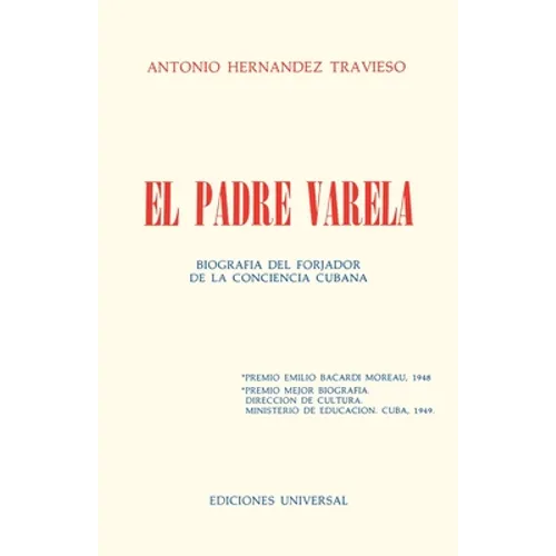 EL PADRE VARELA. Biografía del forjador de la Conciencia cubana - Paperback