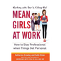 Mean Girls at Work: How to Stay Professional When Things Get Personal - Hardcover