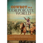 Cowboy in a Corporate World: 37 Years of Life & Lessons on Koch Industries Beaverhead Ranch - Paperback