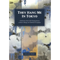 They Hang Me in Tokyo: A Barbarian Artist's Life-Changing Journey to Master Nihonga, the Traditional Art of Japan - Hardcover