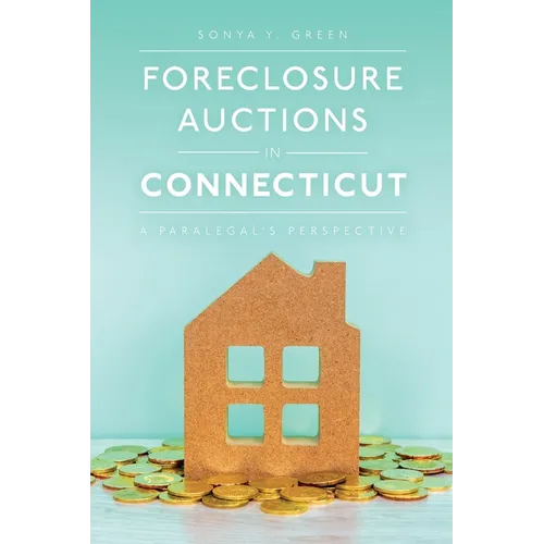 Foreclosure Auctions in Connecticut: A Paralegal's Perspective - Paperback