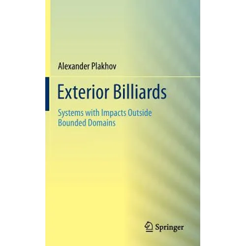 Exterior Billiards: Systems with Impacts Outside Bounded Domains - Hardcover