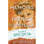 Memoirs of a French Courtesan Volume 2: Spectacle - Paperback