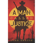 A Man Called Justice: A Classic Western Series with Heart - Paperback