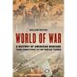 World of War: A History of American Warfare from Jamestown to the War on Terror - Hardcover