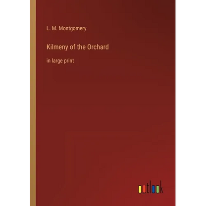 Kilmeny of the Orchard: in large print - Paperback