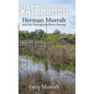 Watershed: Herman Murrah and the Pascagoula River Swamp - Hardcover