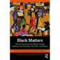 Black Matters: African American and African College Students and Graduates Tell Their Life Stories - Paperback