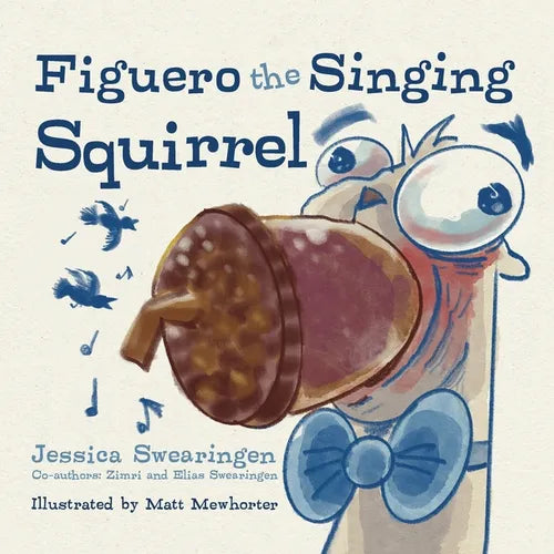 Figuero the Singing Squirrel - Paperback