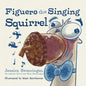 Figuero the Singing Squirrel - Paperback